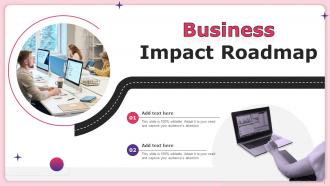 Business Impact Roadmap Ppt Powerpoint Presentation Infographics Vector