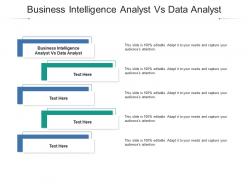 Business intelligence analyst vs data analyst ppt powerpoint presentation pictures good cpb