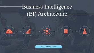 Business Intelligence Bi Architecture Powerpoint Ppt Template Bundles