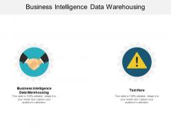 Business intelligence data warehousing ppt powerpoint presentation pictures maker cpb
