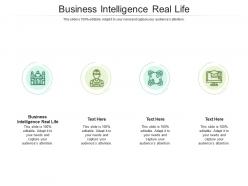 Business intelligence real life ppt powerpoint presentation infographics cpb