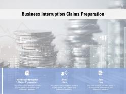 Business interruption claims preparation ppt powerpoint presentation ideas graphics cpb