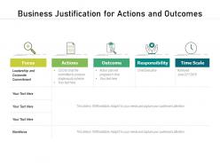 Business justification for actions and outcomes