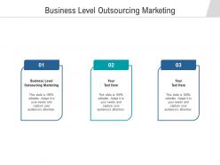 Business level outsourcing marketing ppt powerpoint presentation portfolio designs download cpb