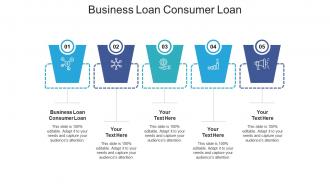 Business loan consumer loan ppt powerpoint presentation infographics templates cpb