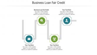Business loan fair credit ppt powerpoint presentation styles structure cpb