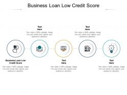 Business loan low credit score ppt powerpoint presentation files cpb