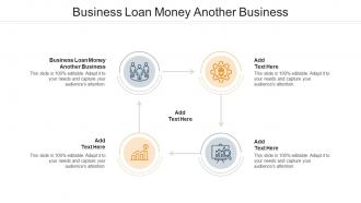 Business Loan Money Another Business Ppt Powerpoint Presentation Slides Cpb