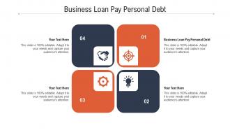 Business loan pay personal debt ppt powerpoint presentation summary skills cpb