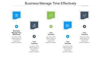 Business Manage Time Effectively Ppt Powerpoint Presentation Show Slideshow Cpb