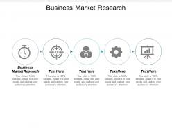 Business market research ppt powerpoint presentation gallery designs cpb