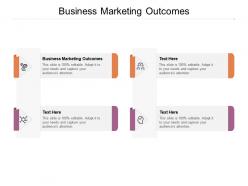 Business marketing outcomes ppt powerpoint presentation icon show cpb
