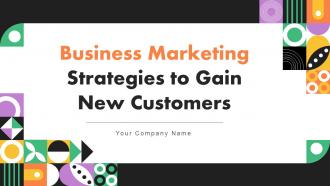 Business Marketing Strategies To Gain New Customers Powerpoint Presentation Slides MKT CD V