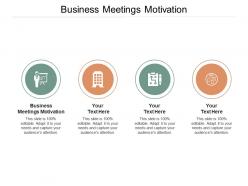 Business meetings motivation ppt powerpoint presentation styles samples cpb