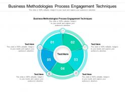 Business methodologies process engagement techniques ppt powerpoint presentation cpb