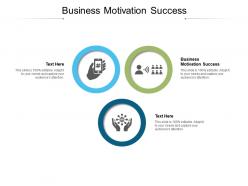 Business motivation success ppt powerpoint presentation ideas elements cpb