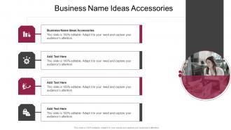 Business Name Ideas Accessories In Powerpoint And Google Slides Cpb