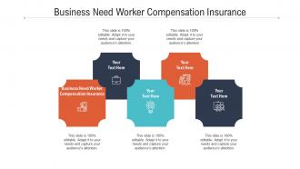 Business need worker compensation insurance ppt powerpoint presentation diagram cpb