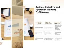 Business objective and approach including profit margin