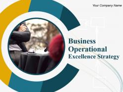Business Operational Excellence Strategy Powerpoint Presentation Slides