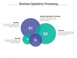 Business operations processing ppt powerpoint presentation infographic samples cpb