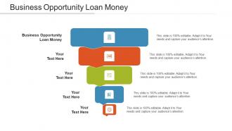 Business Opportunity Loan Money Ppt Powerpoint Presentation Infographic Cpb