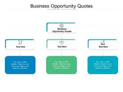 Business opportunity quotes ppt powerpoint presentation gallery design ideas cpb