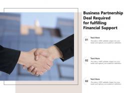 Business partnership deal required for fulfilling financial support