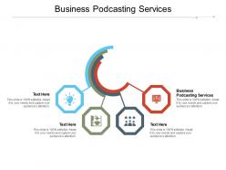 Business podcasting services ppt powerpoint presentation infographics slides cpb
