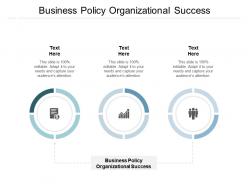 Business policy organizational success ppt powerpoint presentation pictures maker cpb