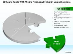 Business powerpoint templates 3d round puzzle with missing piece as symbol of unique solutions sales ppt slides