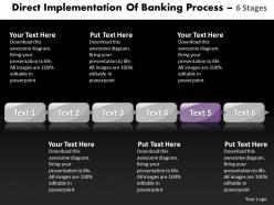 Business powerpoint templates direct implementation of banking process using 6 stages sales ppt slides
