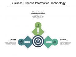 Business process information technology ppt powerpoint presentation ideas layouts cpb