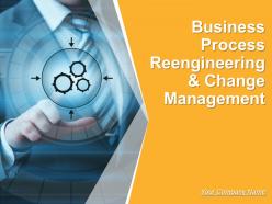 Business Process Reengineering And Change Management Powerpoint Presentation Slides