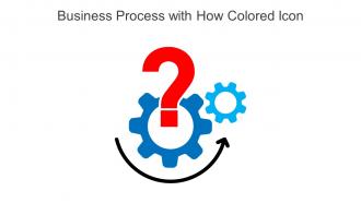 Business Process With How Colored Icon In Powerpoint Pptx Png And Editable Eps Format