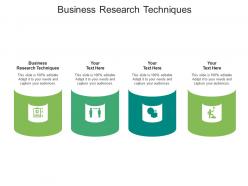 Business research techniques ppt powerpoint presentation layouts graphics cpb