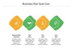Business risk goal cost ppt powerpoint presentation outline graphics design cpb