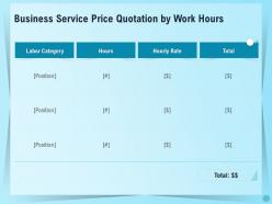 Business service price quotation by work hours ppt demonstration
