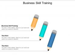 Business skill training ppt powerpoint presentation infographic template skills cpb