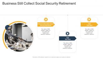 Business Still Collect Social Security Retirement In Powerpoint And Google Slides Cpb