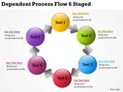 Business strategy dependent process flow 6 staged powerpoint templates ppt backgrounds for slides 0523