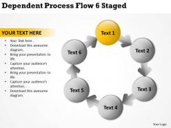 Business strategy dependent process flow 6 staged powerpoint templates ppt backgrounds for slides 0523