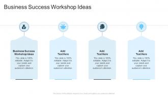 Business Success Workshop Ideas In Powerpoint And Google Slides Cpb