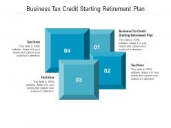 Business tax credit starting retirement plan ppt powerpoint presentation styles graphic tips cpb