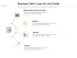 Business term loan vs line credit ppt powerpoint presentation pictures layouts cpb