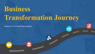 Business Transformation Journey Powerpoint Ppt Template Bundles