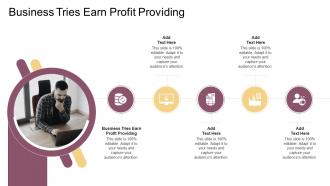 Business Tries Earn Profit Providing In Powerpoint And Google Slides Cpb