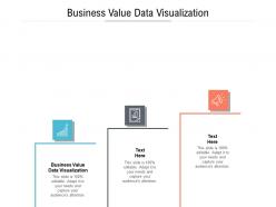 Business value data visualization ppt powerpoint presentation professional summary cpb