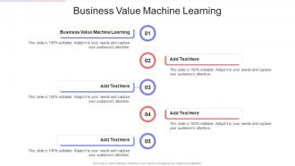 Business Value Machine Learning In Powerpoint And Google Slides Cpb