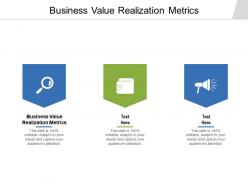 Business value realization metrics ppt powerpoint presentation summary example cpb